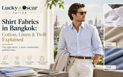 Cotton, Linen or Twill? A Shirt Fabric Guide for Bangkok’s Climate